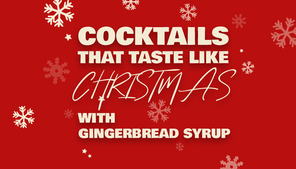 Cocktails that taste like Christmas with Gingerbread Syrup