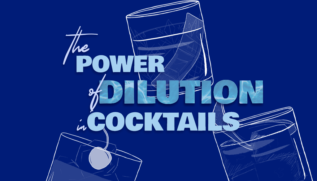 Blog Header on The Power of Dilution In Cocktails: Why Ice And Water Make or Break A Drink